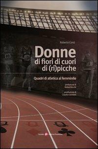 Donne di fiori, di cuori, di (ri)picche. Quadri di atletica al femminile - Roberto Corsi - copertina