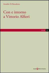 Con e intorno a Vittorio Alfieri - Arnaldo Di Benedetto - copertina