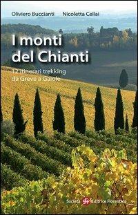 I monti del Chianti. 12 itinerari trekking da Greve a Gaiole - Oliviero Buccianti,Nicoletta Cellai - copertina