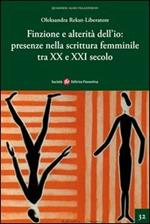 Finzione e alterità dell'io. Presenze nella scrittura femminile tra XX e XXI secolo