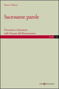 Sacrosante parole. Devozione e letteratura nella Toscana del Rinascimento - Marco Villoresi - copertina
