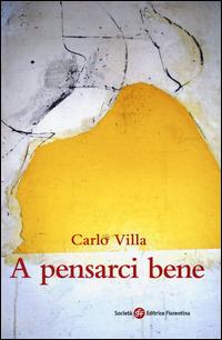 A pensarci bene - Carlo Villa - copertina