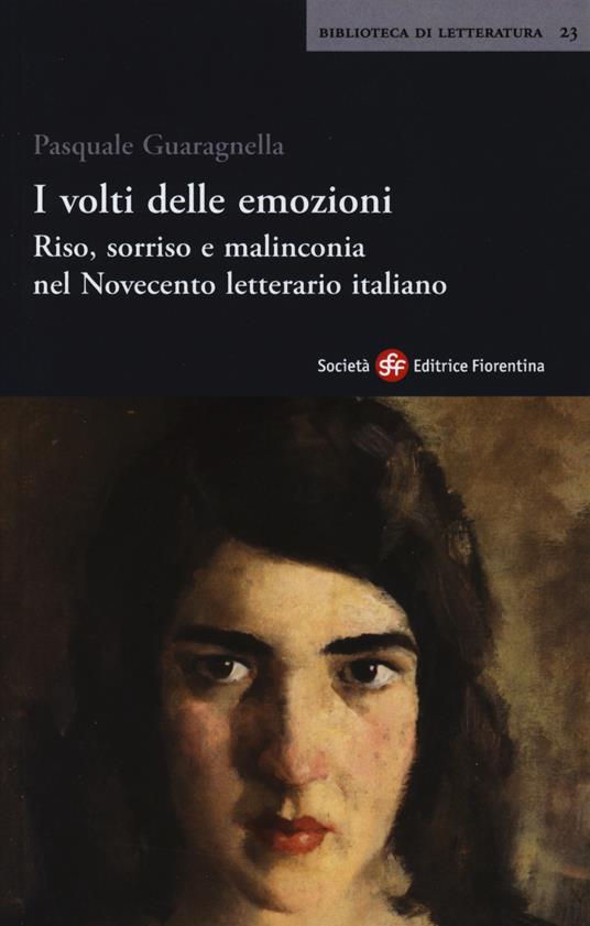 I volti delle emozioni. Riso, sorriso e malinconia nel Novecento letterario italiano - Pasquale Guaragnella - copertina