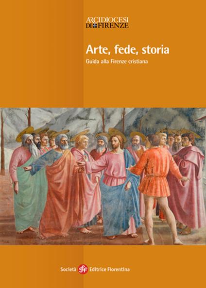 Arte, fede, storia. Guida alla Firenze cristiana - Timothy Verdon - copertina
