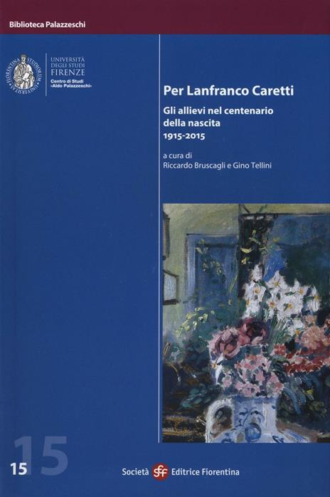 Per Lanfranco Caretti. Gli allievi nel centenario della nascita 1915-2015 - copertina