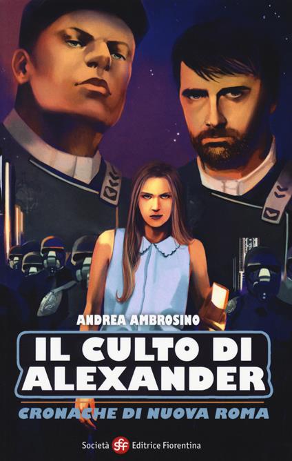 Il culto di Alexander. Cronache di una nuova Roma - Andrea Ambrosino - copertina