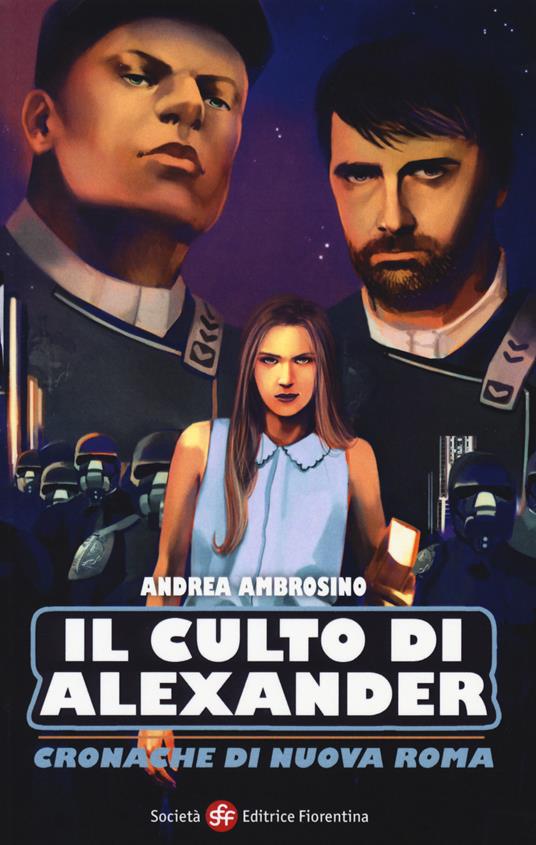 Il culto di Alexander. Cronache di una nuova Roma - Andrea Ambrosino - copertina