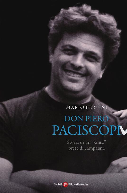 Don Piero Paciscopi. Storia di un «santo» prete di campagna - Mario Bertini - copertina
