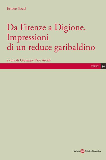 Da Firenze a Digione. Impressioni di un reduce garibaldino - Ettore Socci - copertina
