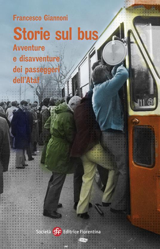 Storie sul bus. Avventure e disavventure dei passeggeri dell'Ataf - Francesco Giannoni - copertina