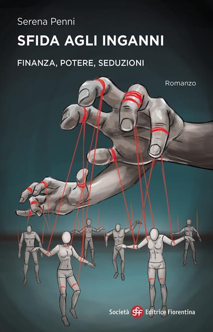 Sfida agli inganni. Finanza, potere, seduzione - Serena Penni - copertina