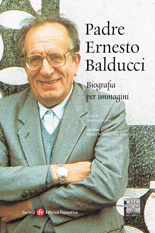 Padre Ernesto Balducci. Biografia per immagini - copertina