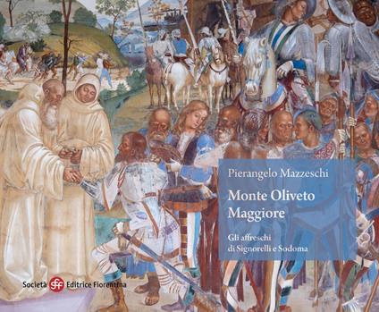 Monte Oliveto Maggiore. Gli affreschi di Signorelli e Sodoma - Pierangelo Mazzeschi - copertina