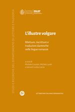 L'illustre volgare. Riletture, riscritture e traduzioni dantesche nelle lingue romanze