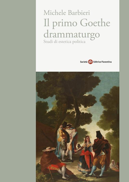 Il primo Goethe drammaturgo. Studi di estetica politica - Michele Barbieri - copertina