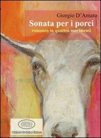 Sonata per i porci - Giorgio D'Amato - copertina