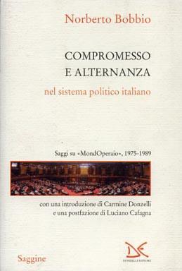 Compromesso e alternanza nel sistema politico italiano. Saggi su «MondOperai», 1975-1989 - Norberto Bobbio - copertina