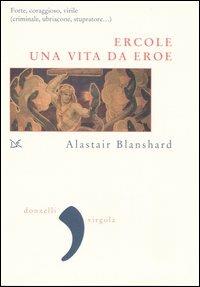 Ercole. Una vita da eroe - Alastair Blanshard - copertina