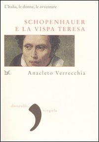 Schopenhauer e la Vispa Teresa. L'Italia, le donne, le avventure - Anacleto Verrecchia - copertina