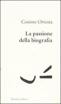 La passione della biografia - Cosimo Ortesta - copertina