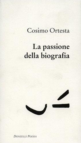 La passione della biografia - Cosimo Ortesta - copertina