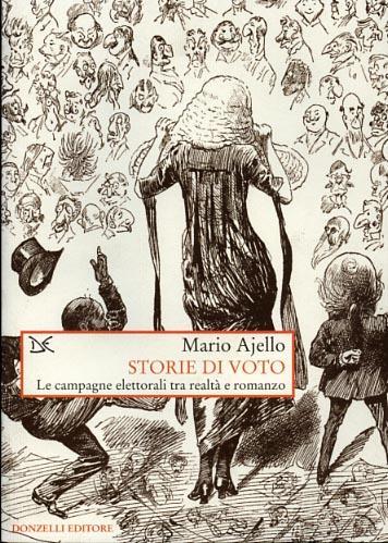 Storie di voto. Le campagne elettorali tra realtà e romanzo - Mario Ajello - 3
