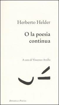 O la poesia continua - Herberto Hélder - copertina
