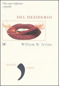 Del desiderio. Che cosa vogliamo e perché - William B. Irvine - copertina