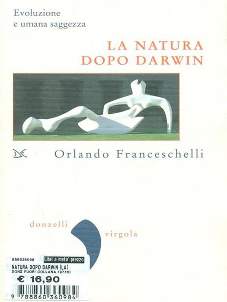 La natura dopo Darwin. Evoluzione e umana saggezza - Orlando Franceschelli - 3