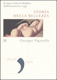 Storia della bellezza. Il corpo e l'arte di abbellirsi dal Rinascimento a oggi - Georges Vigarello - 3