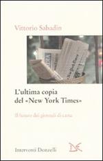 L' ultima copia del «New York Times». Il futuro dei giornali di carta