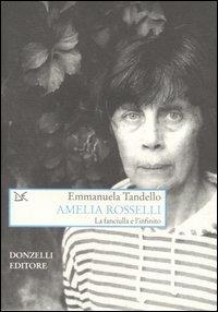 Amelia Rosselli. La fanciulla e l'infinito - Emmanuela Tandello - copertina