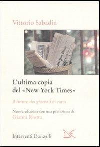L' ultima copia del «New York Times». Il futuro dei giornali di carta - Vittorio Sabadin - copertina
