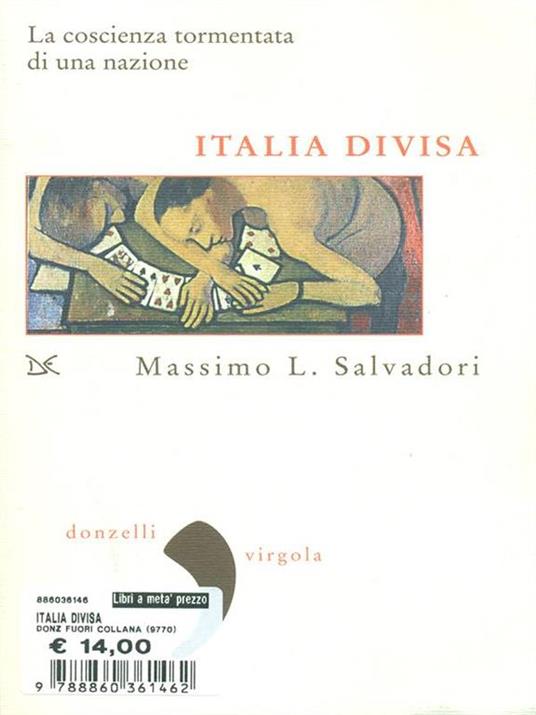Italia divisa. La coscienza tormentata di una nazione - Massimo L. Salvadori - 6
