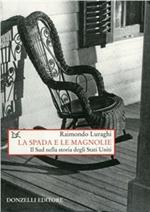 La spada e le magnolie. Il Sud nella storia degli Stati Uniti