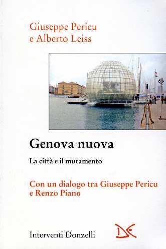 Genova nuova. La città e il mutamento - Giuseppe Pericu,Alberto Leiss - copertina