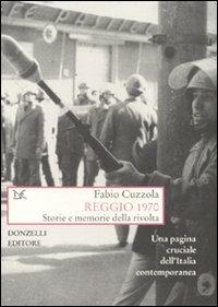 Reggio 1970. Storie e memorie della rivolta - Fabio Cuzzola - 5