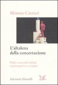 L'altalena della concertazione. Patti e accordi italiani in prospettiva europea - Mimmo Carrieri - copertina