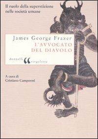 L' avvocato del diavolo. Il ruolo della superstizione nelle società umane - James George Frazer - copertina