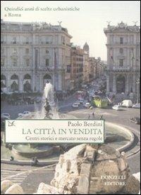 La città in vendita. Centri storici e mercato senza regole - Paolo Berdini - copertina