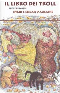 Libro dei troll. Ediz. illustrata - Ingri Mortenson,Edgar Parin D'Aulaire - copertina