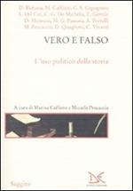 Vero e falso. L'uso politico della storia