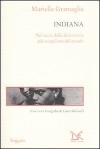 Indiana. Nel cuore della democrazia più complicata del mondo - Mariella Gramaglia - copertina