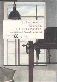 Rifare la filosofia - John Dewey - copertina