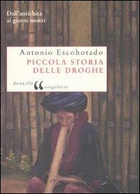 Piccola storia delle droghe. Dall'antichità ai giorni nostri - Antonio Escohotado - copertina