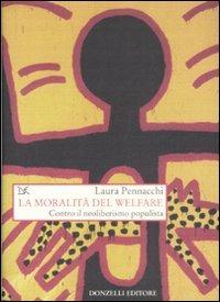 La moralità del Welfare. Contro il neoliberismo populista - Laura Pennacchi - copertina