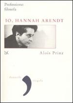 Io, Hannah Arendt. Professione: filosofa