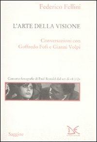 L' arte della visione. Conversazioni con Goffredo Fofi e Gianni Volpi - Federico Fellini - copertina