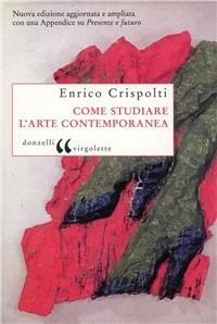 Come studiare l'arte contemporanea - Enrico Crispolti - copertina