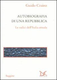 Autobiografia di una repubblica. Le radici dell'Italia attuale - Guido Crainz - copertina
